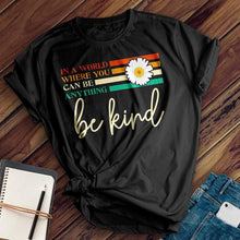 Load image into Gallery viewer, Choose To Be Kind Tee