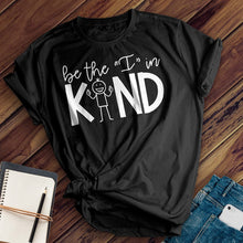 Load image into Gallery viewer, Be The I in Kind Tee