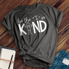 Load image into Gallery viewer, Be The I in Kind Tee
