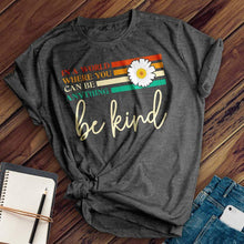 Load image into Gallery viewer, Choose To Be Kind Tee