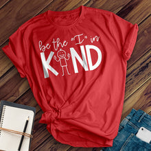 Load image into Gallery viewer, Be The I in Kind Tee