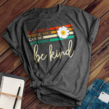 Load image into Gallery viewer, Choose To Be Kind Tee
