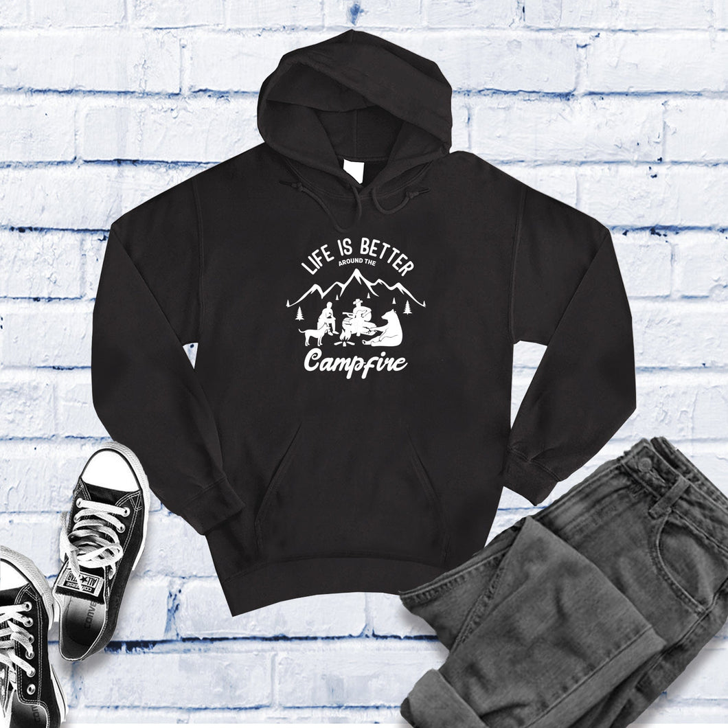 Life is Better Around The Campfire Hoodie