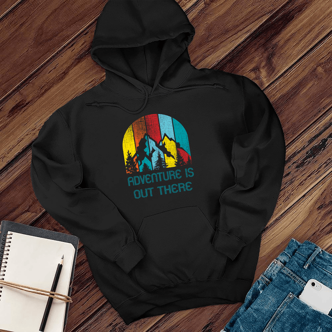 Adventure is Out There Hoodie